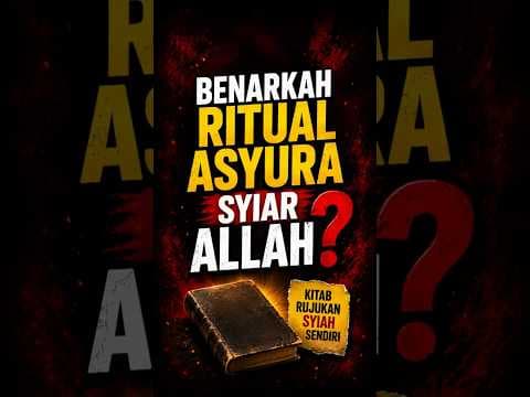 S010 Benarkah Ritual Asyura Termasuk Syiar Allah